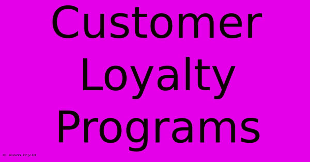 Customer Loyalty Programs