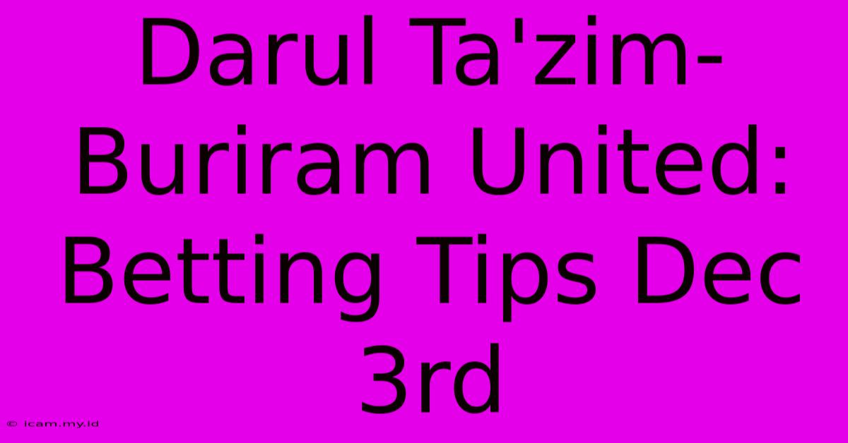 Darul Ta'zim-Buriram United: Betting Tips Dec 3rd