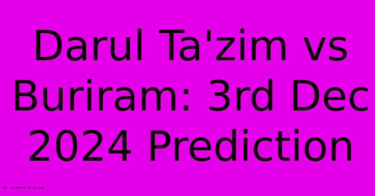 Darul Ta'zim Vs Buriram: 3rd Dec 2024 Prediction