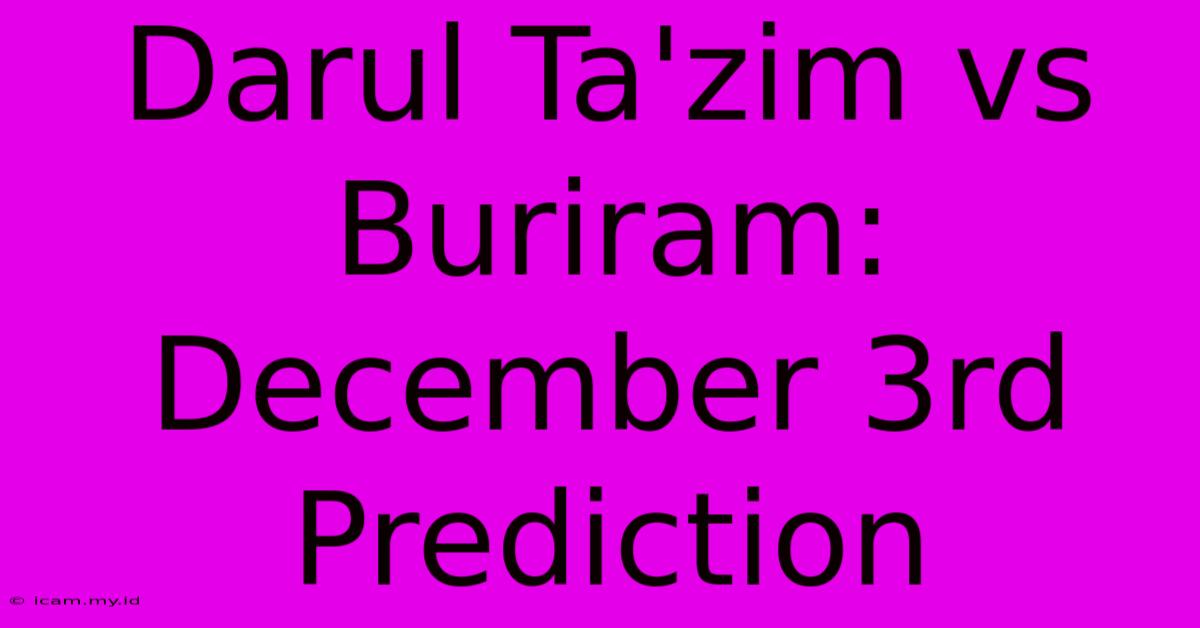 Darul Ta'zim Vs Buriram: December 3rd Prediction