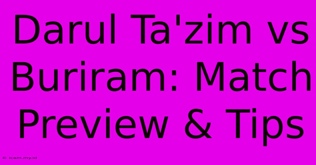 Darul Ta'zim Vs Buriram: Match Preview & Tips