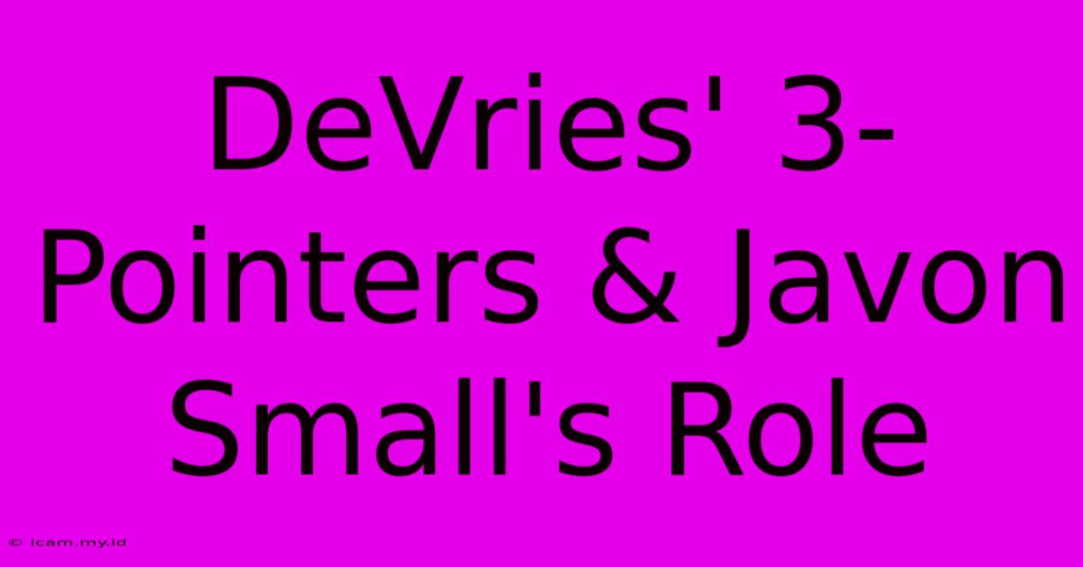 DeVries' 3-Pointers & Javon Small's Role