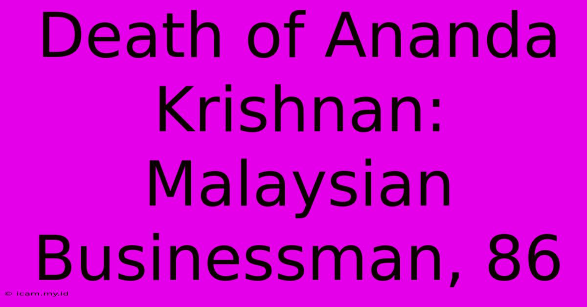 Death Of Ananda Krishnan: Malaysian Businessman, 86