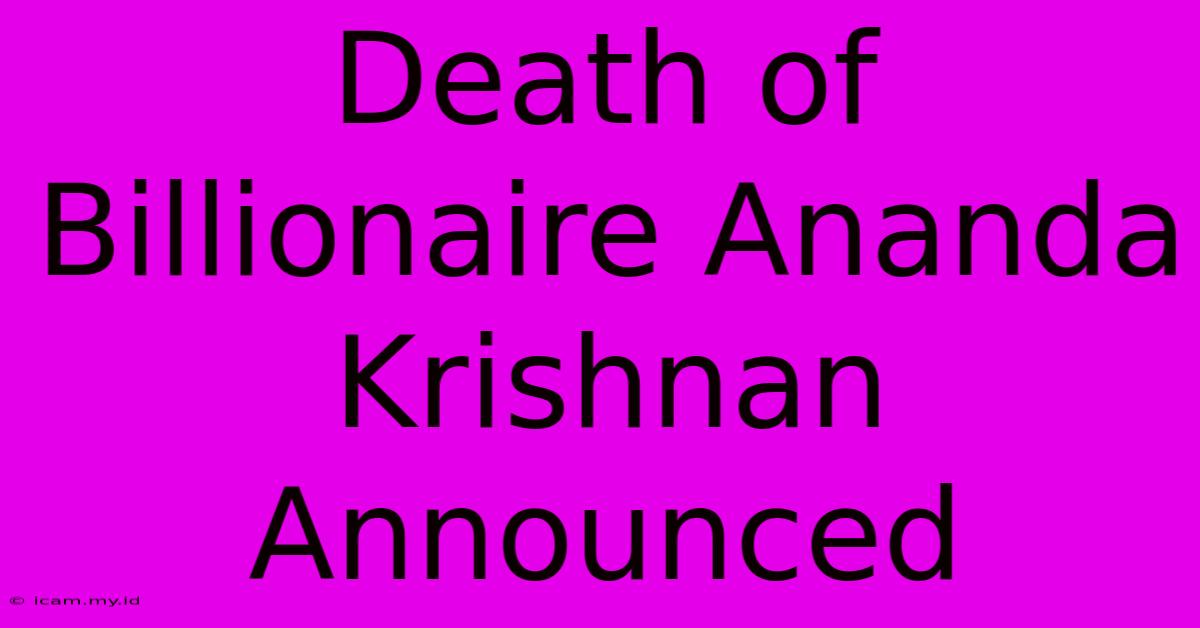 Death Of Billionaire Ananda Krishnan Announced