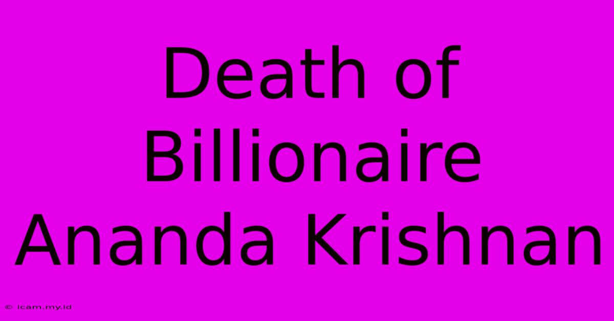 Death Of Billionaire Ananda Krishnan