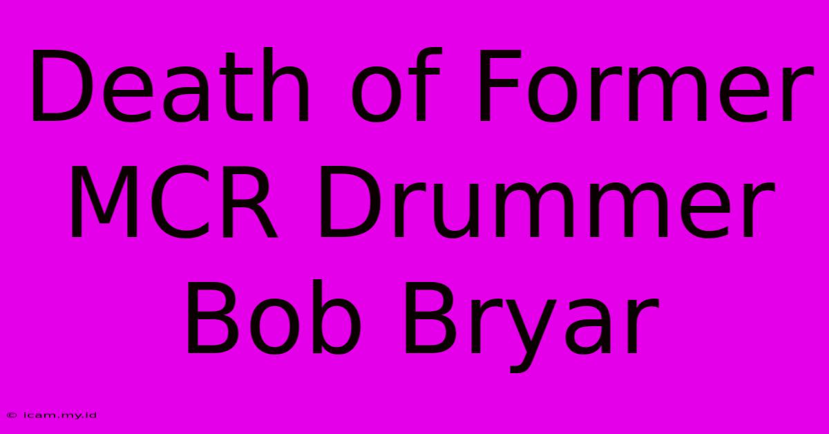 Death Of Former MCR Drummer Bob Bryar