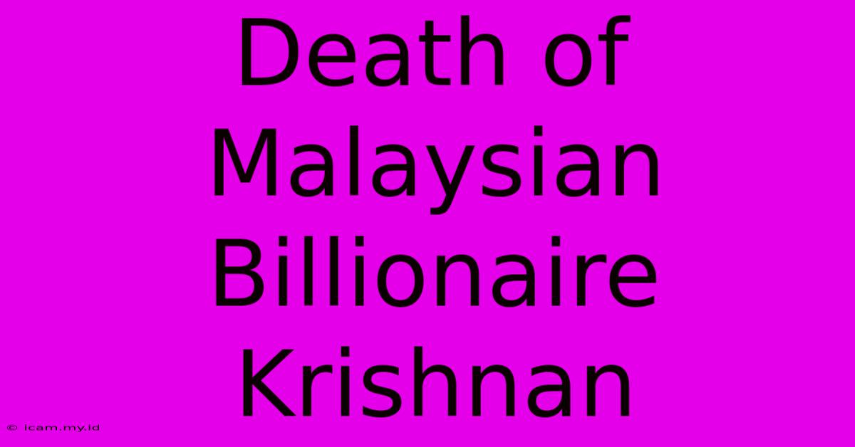 Death Of Malaysian Billionaire Krishnan