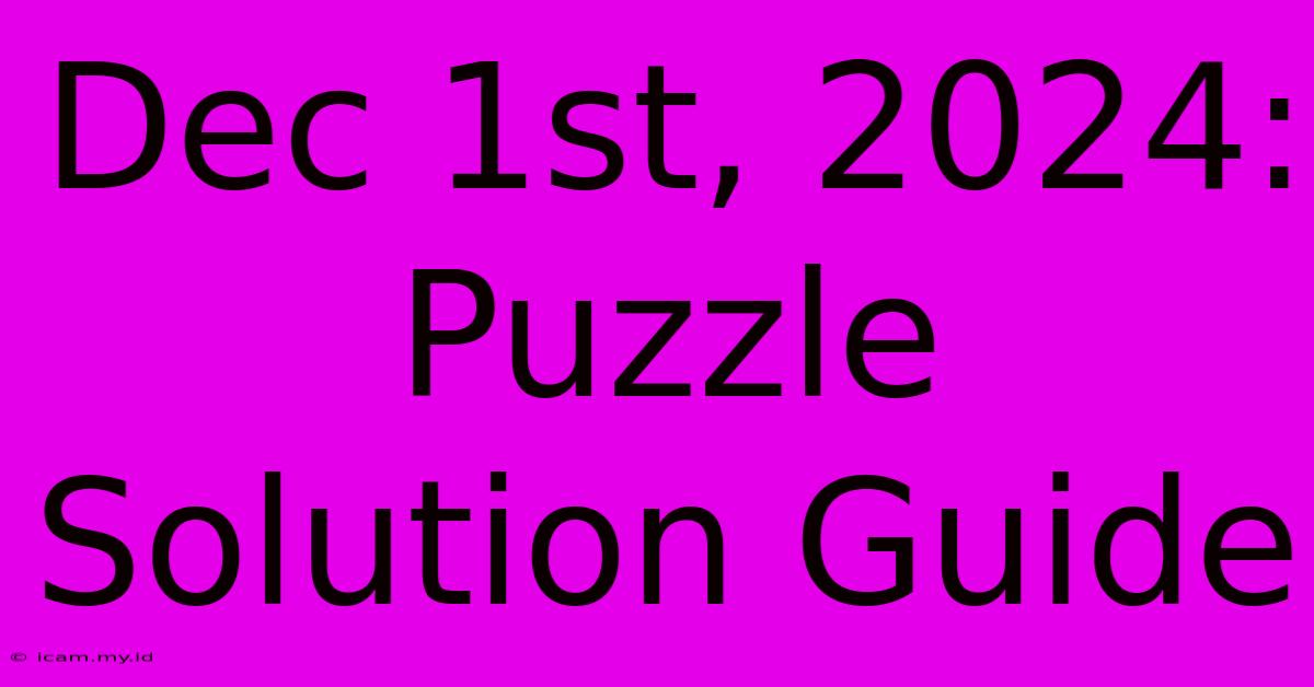 Dec 1st, 2024: Puzzle Solution Guide