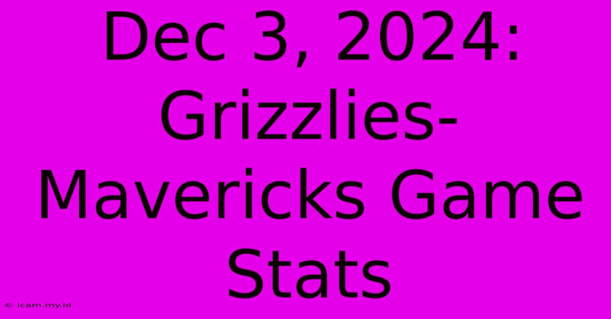 Dec 3, 2024: Grizzlies-Mavericks Game Stats