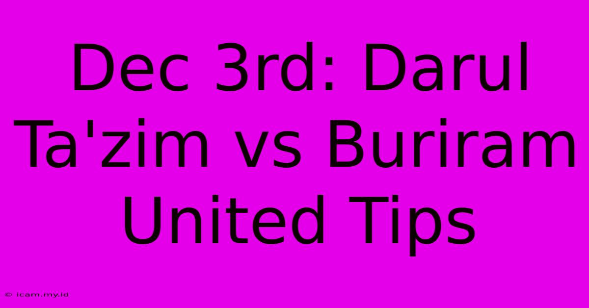 Dec 3rd: Darul Ta'zim Vs Buriram United Tips