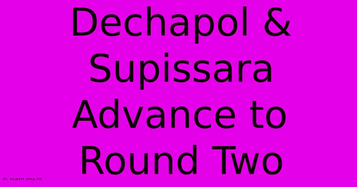 Dechapol & Supissara Advance To Round Two