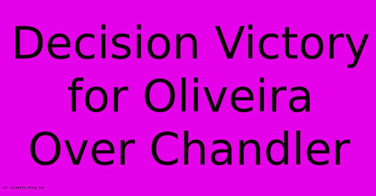 Decision Victory For Oliveira Over Chandler