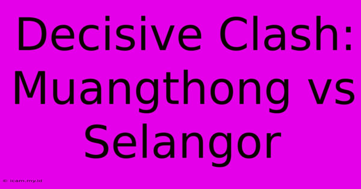 Decisive Clash: Muangthong Vs Selangor