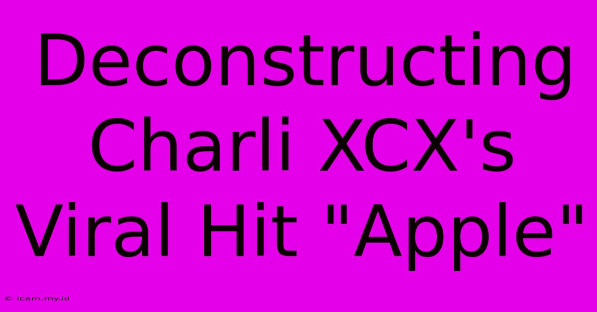 Deconstructing Charli XCX's Viral Hit 