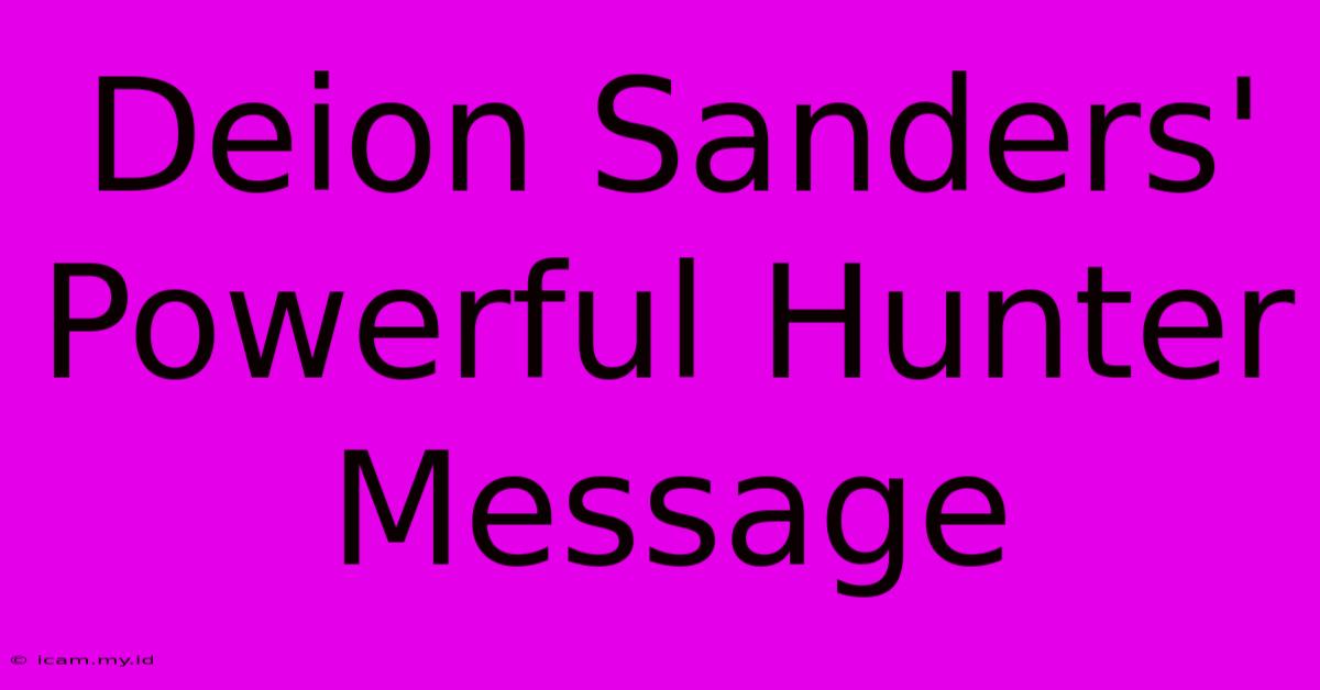 Deion Sanders' Powerful Hunter Message