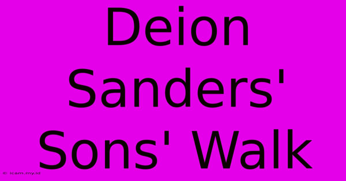 Deion Sanders' Sons' Walk