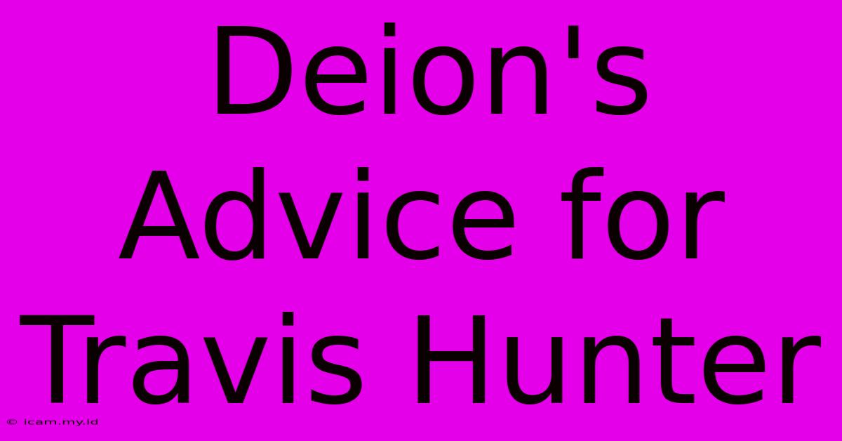 Deion's Advice For Travis Hunter