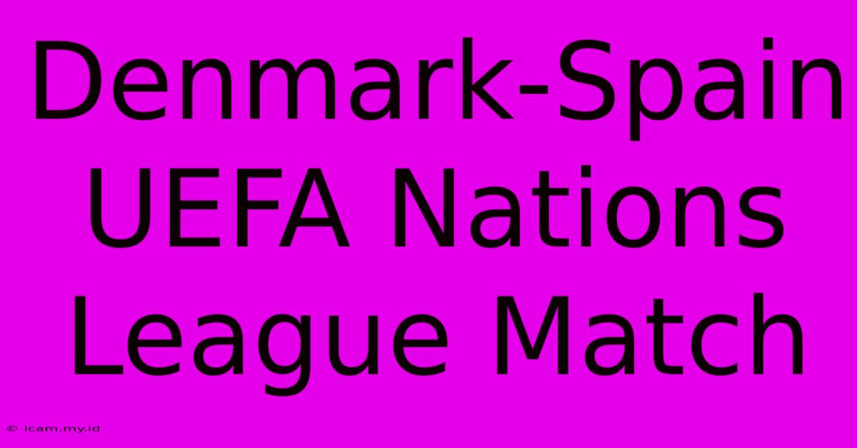 Denmark-Spain UEFA Nations League Match