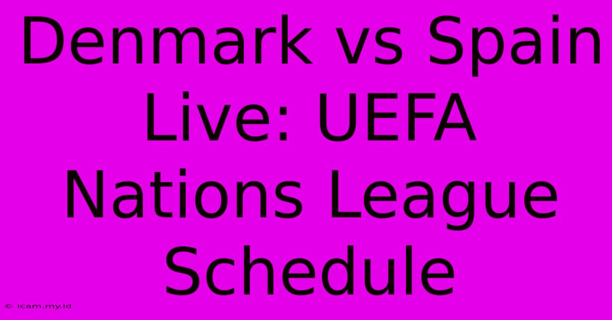 Denmark Vs Spain Live: UEFA Nations League Schedule