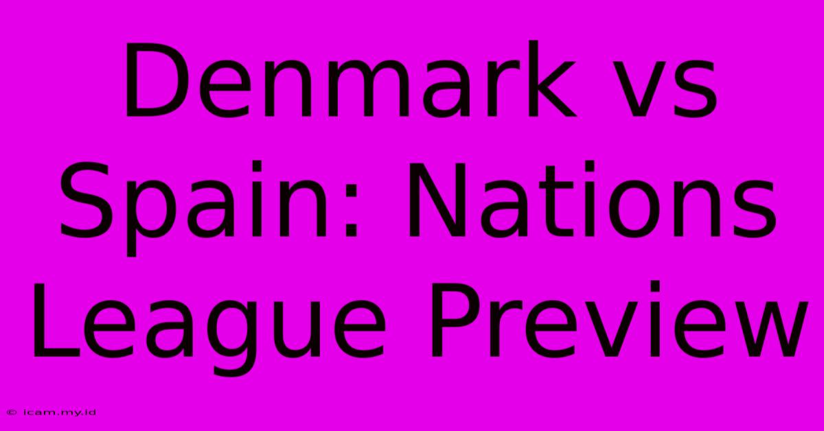 Denmark Vs Spain: Nations League Preview