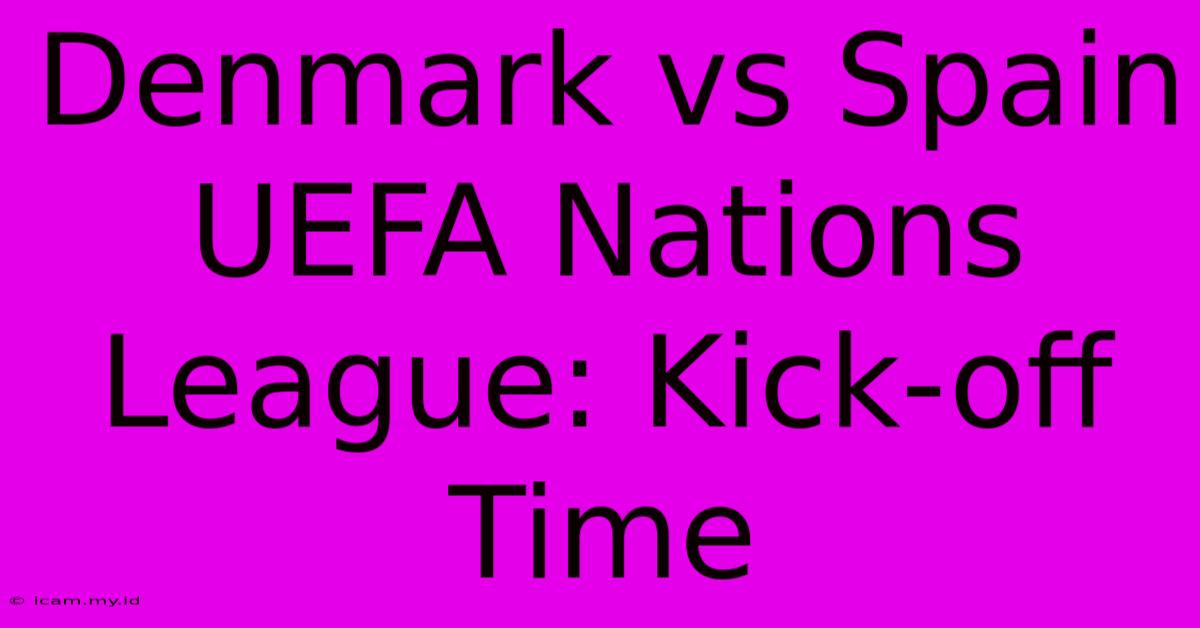 Denmark Vs Spain UEFA Nations League: Kick-off Time