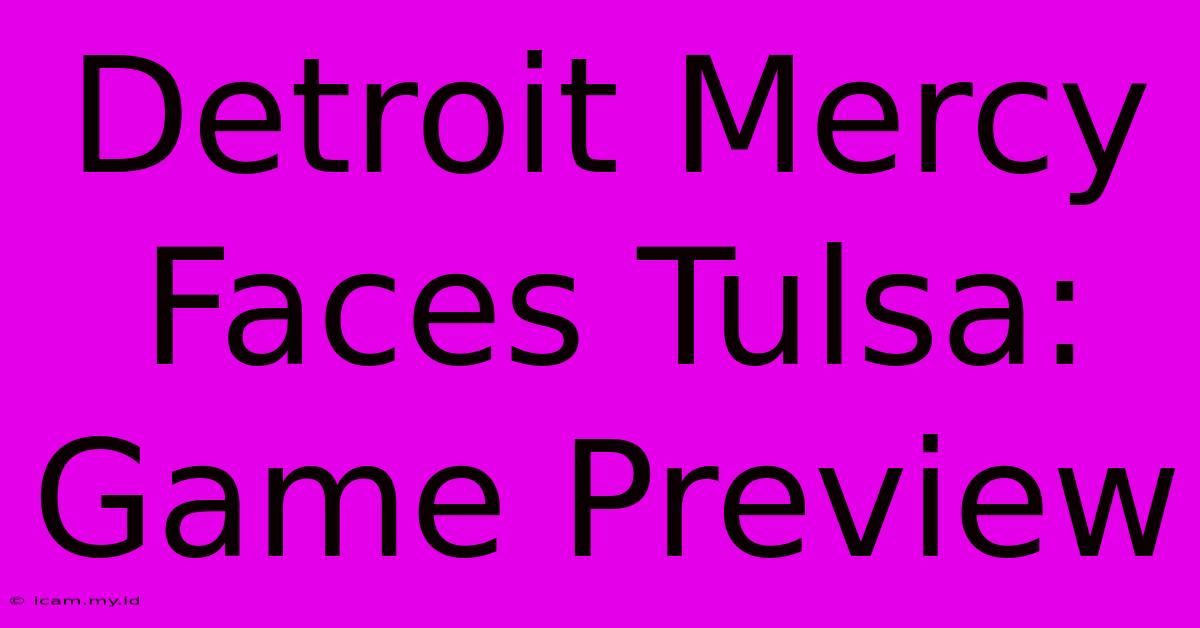 Detroit Mercy Faces Tulsa: Game Preview