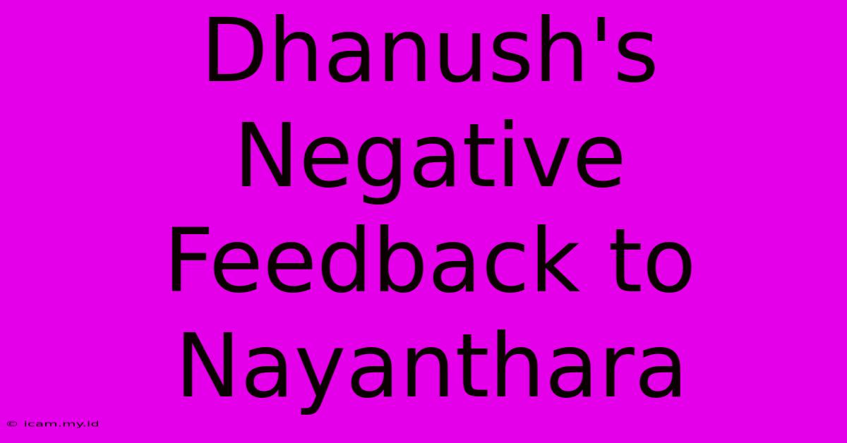 Dhanush's Negative Feedback To Nayanthara