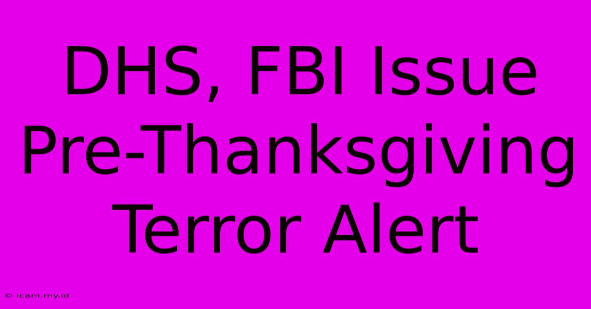 DHS, FBI Issue Pre-Thanksgiving Terror Alert