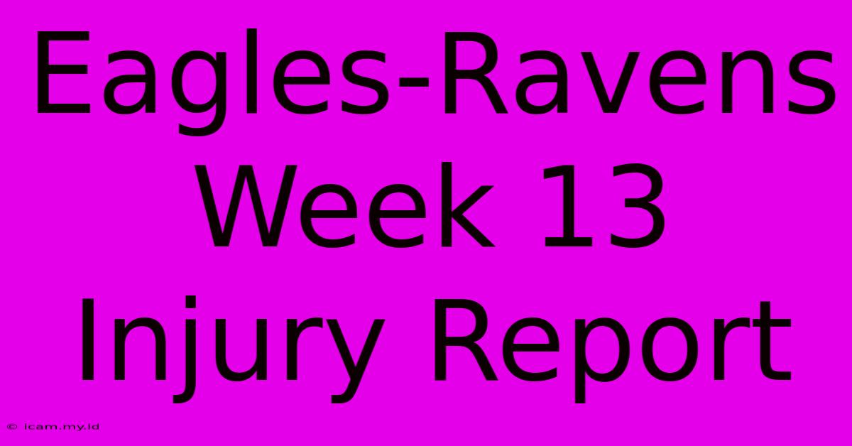 Eagles-Ravens Week 13 Injury Report