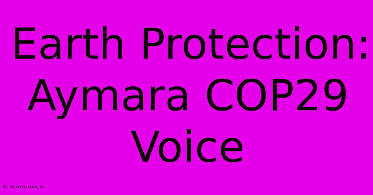 Earth Protection: Aymara COP29 Voice