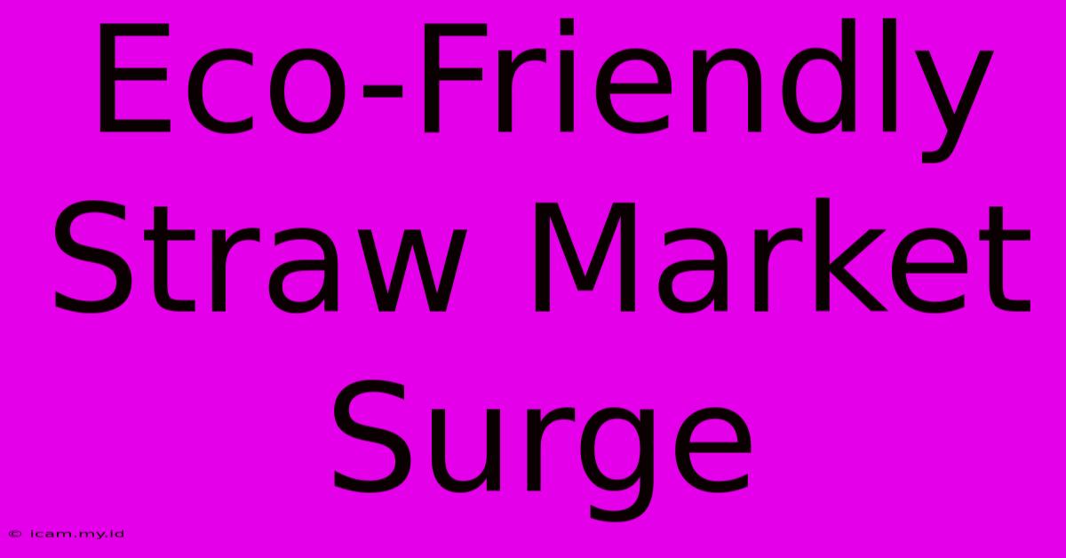 Eco-Friendly Straw Market Surge