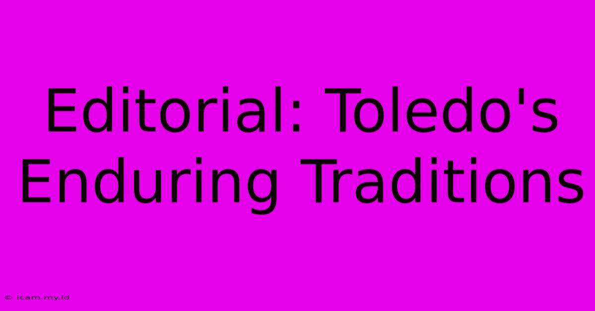 Editorial: Toledo's Enduring Traditions