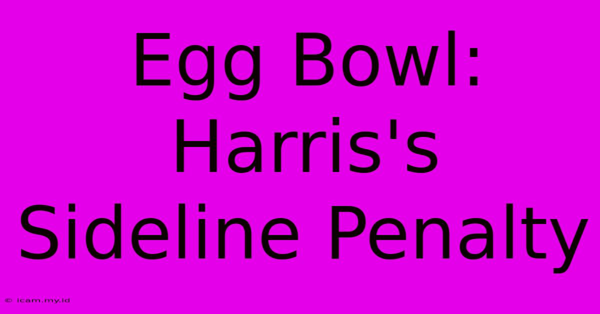 Egg Bowl: Harris's Sideline Penalty