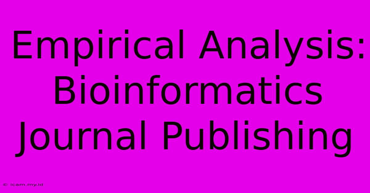 Empirical Analysis: Bioinformatics Journal Publishing