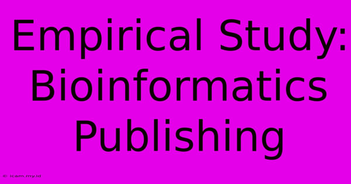 Empirical Study: Bioinformatics Publishing