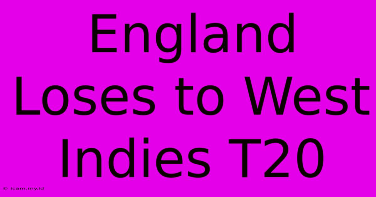 England Loses To West Indies T20