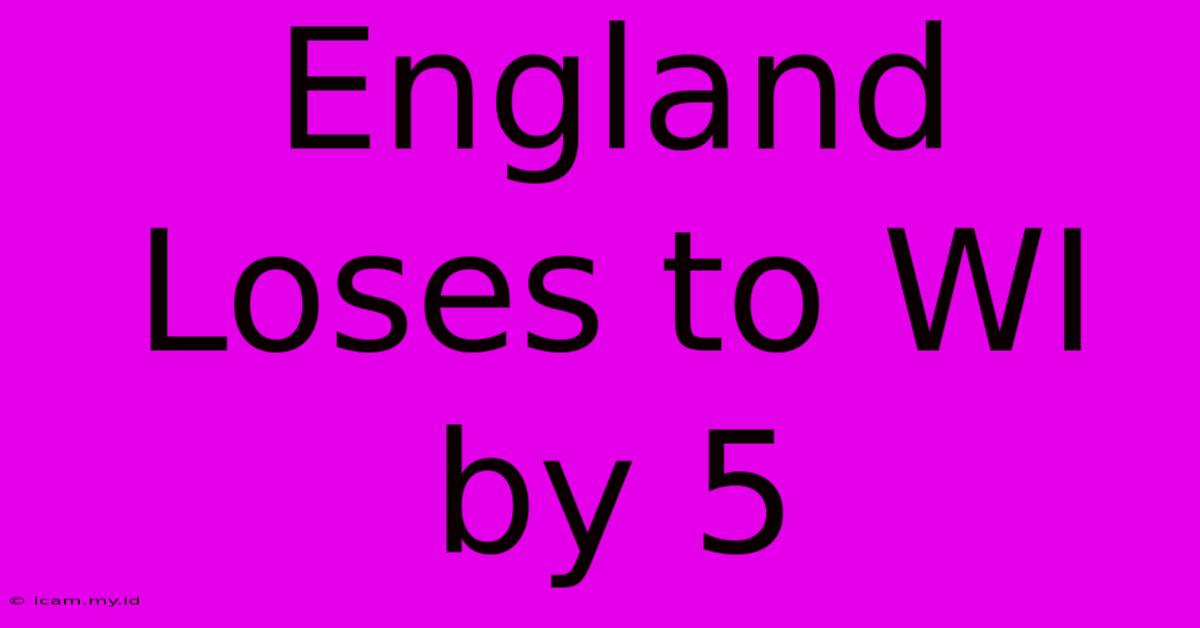 England Loses To WI By 5