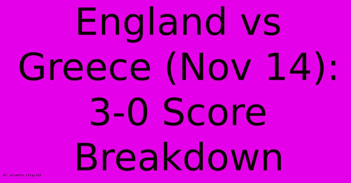 England Vs Greece (Nov 14): 3-0 Score Breakdown