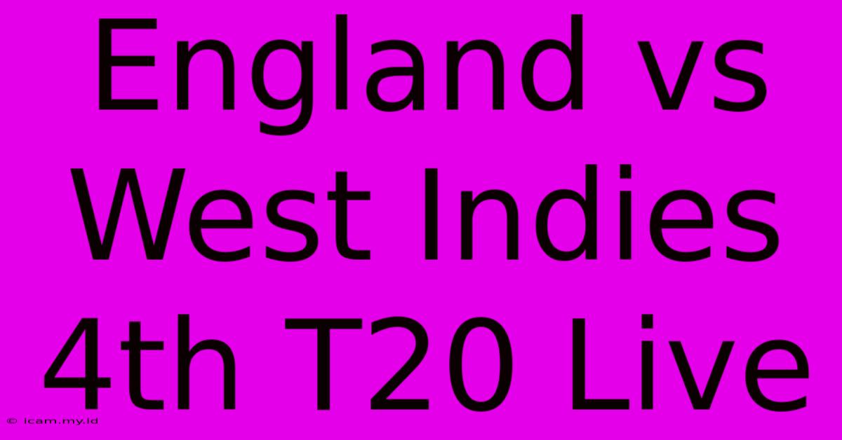 England Vs West Indies 4th T20 Live