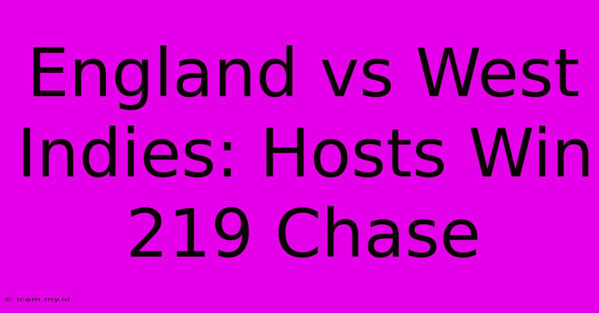 England Vs West Indies: Hosts Win 219 Chase