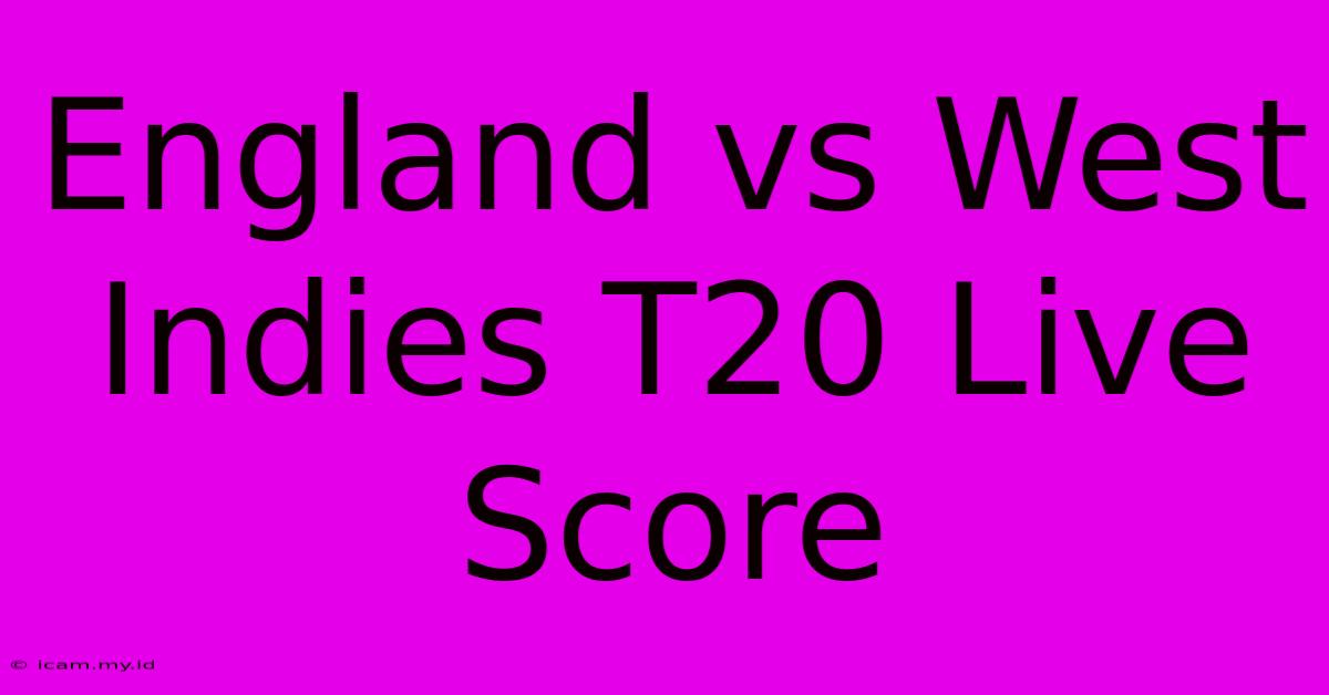 England Vs West Indies T20 Live Score