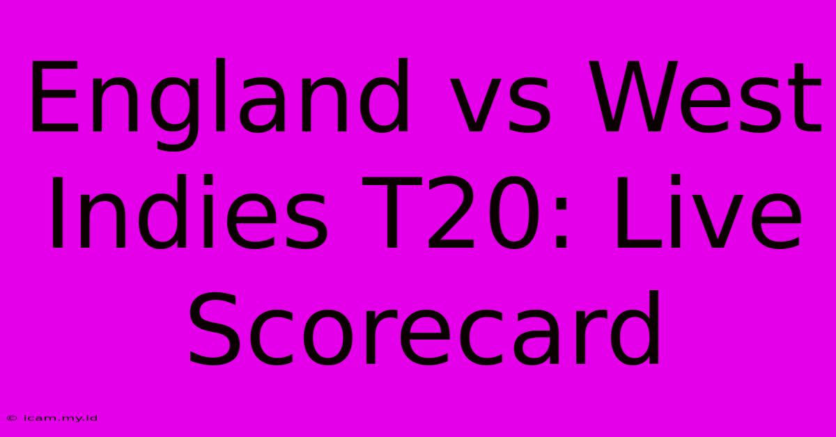 England Vs West Indies T20: Live Scorecard