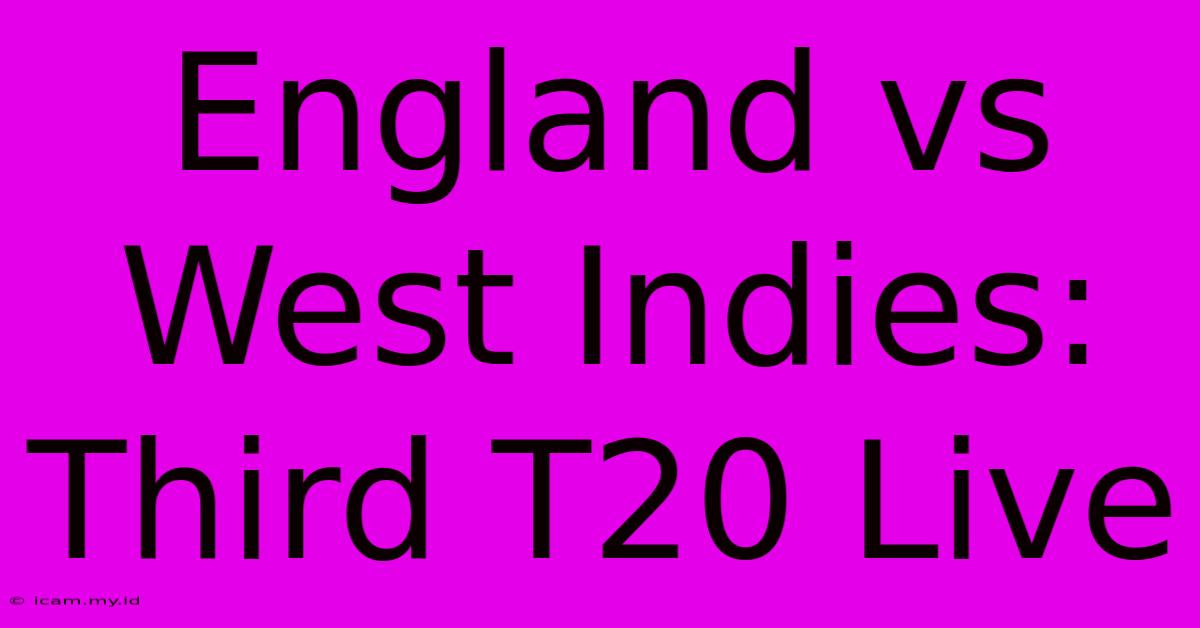 England Vs West Indies: Third T20 Live