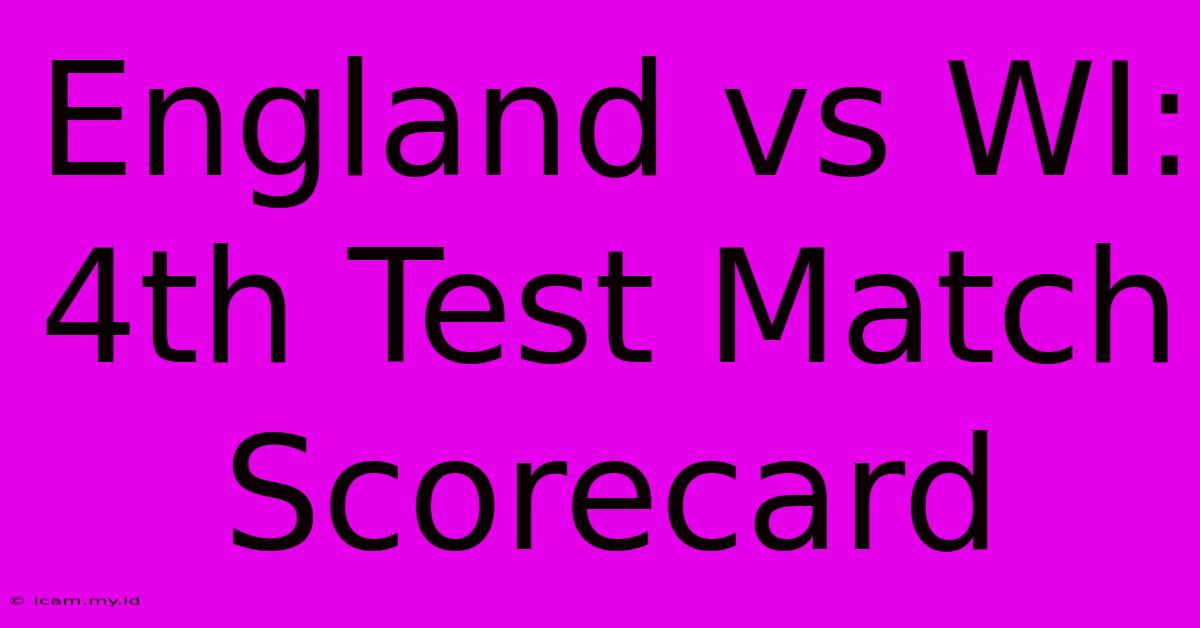 England Vs WI: 4th Test Match Scorecard