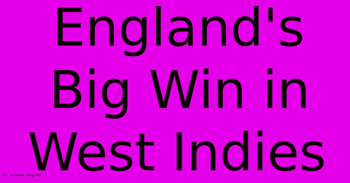 England's Big Win In West Indies