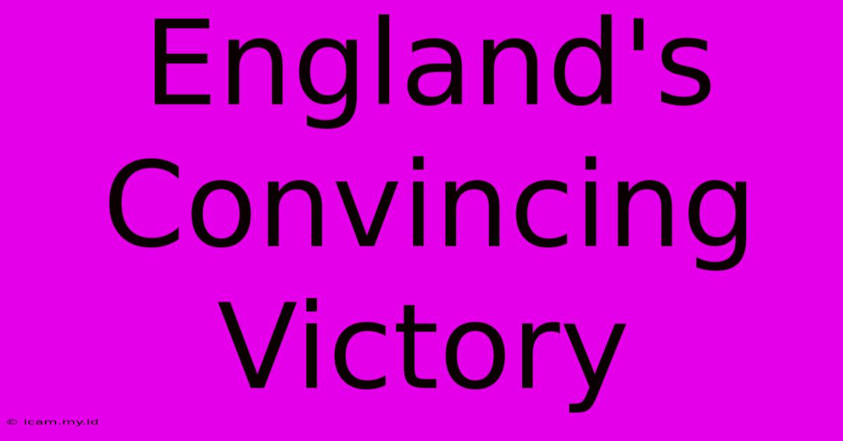 England's Convincing Victory