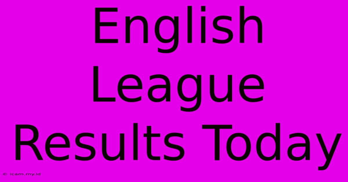 English League Results Today