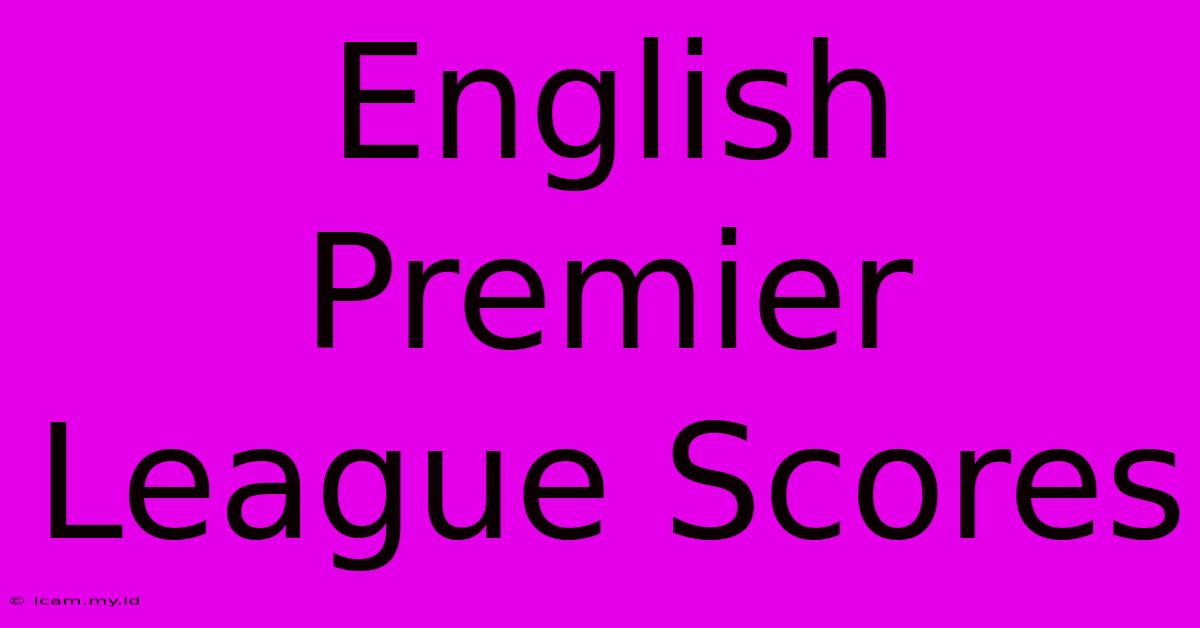 English Premier League Scores