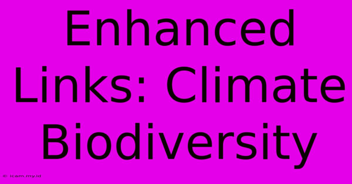 Enhanced Links: Climate Biodiversity