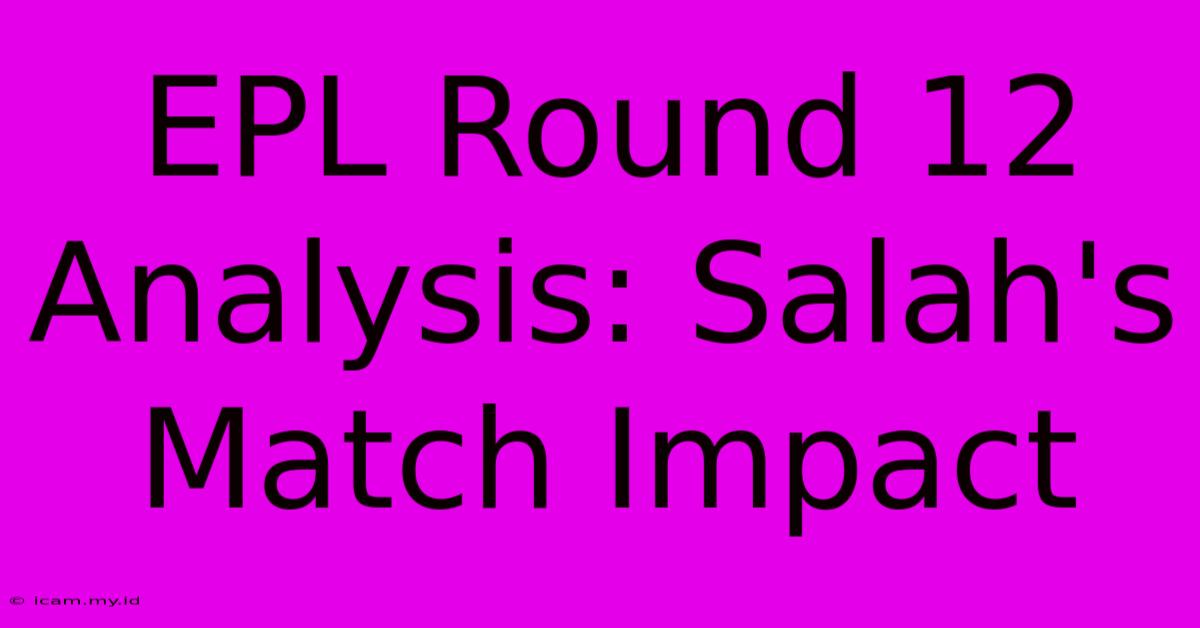 EPL Round 12 Analysis: Salah's Match Impact